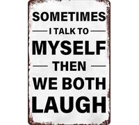 Retro Humor Metal Tin Signss-Sometimes I Talk To Myself Then We Both Laugh Sign Funny Poster Wall Art Decorations Plaque For Home Living Room Man Cave Bedroom Garage Cafe Pub Bar Office 12X8 In