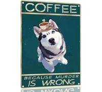 Retro Husky Coffee Metal Sign Vintage Kitchen Signs Wall Decor Because Murder Is Wrong Funny Tin Signs Bar Decorations Art Poster 8x12 Inch