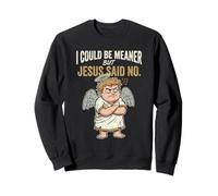 Retro I Could Be Meaner But Jesus Said No Funny Christian Sweatshirt