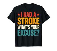 Retro I Had A Stroke What's Your Excuse - Stroke Survivor T-Shirt