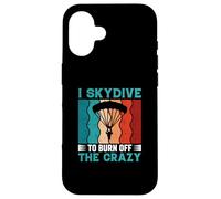 Retro I Skydive To Burn Off The Crazy - Skydiving - Skydiver Case for iPhone 16