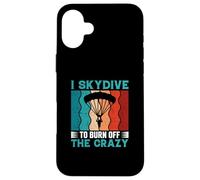 Retro I Skydive To Burn Off The Crazy - Skydiving - Skydiver Case for iPhone 16 Plus