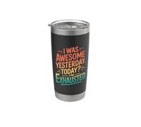 Retro I was Awesome Yesterday Today Im Exhausted Stainless Steel Insulated Tumbler