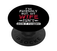 Retro I'm Friendly But My Wife Isn't Don't Touch Funny Wife PopSockets Adhesive PopGrip