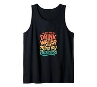 Retro Im Just Here to Drink Water and Mind My Business Tank Top