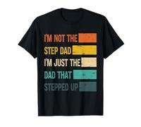 Retro I'm Not The Step Dad I'm Just The Dad that Stepped Up T-Shirt