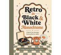 Retro in Black & White Monochrome: A Bold & Easy Nostalgia Coloring Book for Adults (Cozy Joy Press Coloring Books)