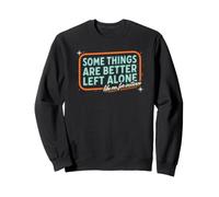 Retro Introverted Some Things Are Better Left Alone Joke Sweatshirt