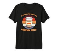 Retro It's Never Too Early for Pumpkin Spice Coffee Premium T-Shirt