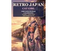 RETRO JAPAN CAT GIRL: ANIME CHARACTER DESIGN & COLORING BOOK