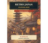 Retro Japan Coloring Book: 28 Nostalgic Japanese Streets, Cozy Shops, and Peaceful Everyday Scenes for Adults and Teens