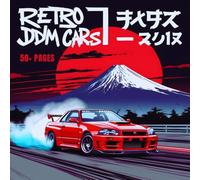 Retro Jdm Cars: +50 Pages Coloring Book japan Exciting high-speed art adventure with unique designs for all ages