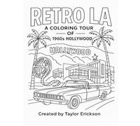 Retro LA: A Coloring Tour of 1960s Hollywood: Take a nostalgic trip through Tinseltown’s golden era-one coloring page at a time.