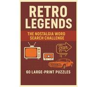 Retro Legends: The Nostalgia Word Search Challenge: 60 Large-Print Puzzles • 120 Pages • Perfect Gift for Puzzle Lovers
