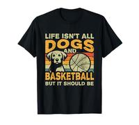 Retro Life Isn't All Dogs And Basketball T-Shirt