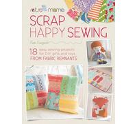 Retro Mama Scrap Happy Sewing: 18 easy sewing projects for DIY gifts and toys from fabric remnants