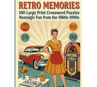 Retro Memories: Large Print Crossword Puzzles - Nostalgic Fun from the 1960s to the 1990s - The Perfect Gift for Seniors Who Love a Trip Down Memory Lane