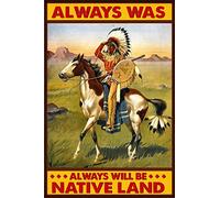 Retro Metal Aluminium Tin Sign,Always was Always Will Be Native Land Metal Poster Native American Native Blood,Vintage Metal Tin Signs Home Bar Shop Decorations Coffee Sign Gift 8x12 Inch