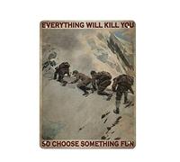 Retro Metal Sign Everything Will Kill You So Choose Something Fun Mountaineers Poster Tin Sign Iron Painting Kitchen Bathroom Garage Bar Cafe Man Cave Wall Home Decor Tin Poster Indoor Outdoor Plaque
