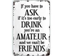 Retro Metal Sign If You Have To Ask If It'Ss Too Early To Drink Home Decor Rustic Tin Signs Wall Decor Inspirational Posters For Home Hotel Cafes Sign Gift 20x30cm