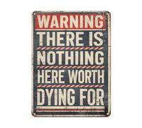 Retro Metal Sign Warning Signs There Is Nothing Here Worth Dying For Tin Sign for Home Garage Cafe Bar Indoor Outdoor Use Funny Wall Decor 8x12 Inch