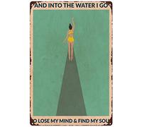 Retro Metal Tin Sign and Into The Water I Go to Lose My Mind & Find My Soul Home Decor Poster Funny Wall Decor Nostalgic Arts Decor Novelty Decorative Crafts Best Gift for Birthday 12x8 inch