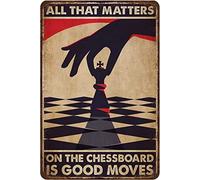 Retro Metal Tin Sign Chess Player Chess Lover Chess Poster All That Matters On The Chessboard is Good Moves Vintage Tin Sign Country Home Decor for Living Room,Kitchen,Farm Decoration 8x12 Inch