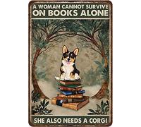 Retro Metal Tin Sign Corgi Sitting On The Books A Woman Cannot Survive On Books Alone She Also Needs A Corgi Farmhouse Sign Garden Club Outdoor Indoor Home Wall Decorative 8x12 Inch