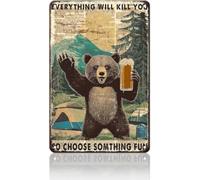 Retro Metal Tin Sign Everything Will Kill You Choose Something Fun Bear Sign Funny Wall Decor For Home Farmhouse Backyard Bar Outdoor Gift For Women Men 8x12 Inch
