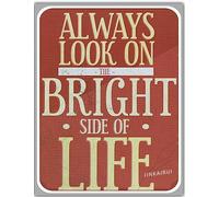 Retro Metal tin Sign Funny Always Look On The Bright Side of Life Monty Python Will Kill Painting Iron Art Yard Cafe Sign For Home Cave bar Wall Decoration Sign 8 x 12 inch