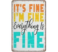 Retro Metal Tin Sign,It's Fine I'm Fine Everything is Fine Funny Sarcasm Home Bar Shop Decorations Motivational Quote Wall Art for Office Bedroom Decor Cheer Up Gifts 8"x12"