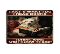 Retro Metal Tin Sign That's What I Do I Read Books I Drink Wine And I Know Things Home Decor Aluminum Tin Signs for Outdoor Outside Backyard Pet Dogs Reading Lover Art Poster Gift for Shop 10x14 Inch