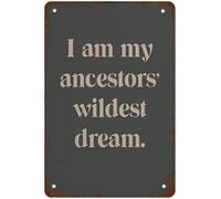 Retro Metal Tin Sign Vintage Signs I Am My Ancestors' Wildest Dream Latinx Prints Boho Room Decor Vintage Wall Decor Tin Sign Funny Decorations for Home Cafes Office Pubs Club Metal Poster 8x12 Inch