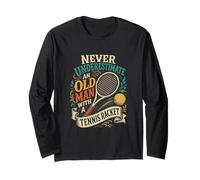 Retro Never Underestimate an Old Man Tennis Racket Long Sleeve T-Shirt