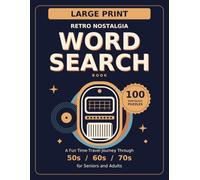 Retro Nostalgia Word Search Book: 100 Large Print Puzzles for Seniors and Adults: A Fun Time-Travel Journey Through the 1950s, 1960s, and 1970s (Brain Games for Senior Citizens)