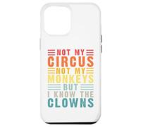 Retro Not My Circus Not My Monkeys But I Know The Clowns Case for iPhone 12 Pro Max