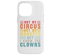 Retro Not My Circus Not My Monkeys But I Know The Clowns Case for iPhone 14 Pro Max
