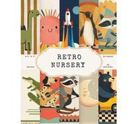 Retro Nursery Scrapbook Paper - 50 Pages, 25 Double-Sided Designs - 8.5 x 11 Inch: Mid-Century Modern Animals, Vintage Kids Wall Art Style and Playful ... for Journaling, Collage and DIY Crafts