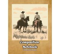 Retro Old Picture of Cowboys in a Prairies Cover Composition Notebook: Vintage Historical Style Cover with 110 Pages College Ruled for Home and Work , School, College, University