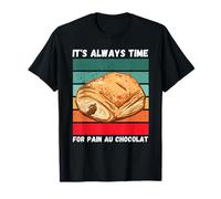 Retro Pain Au Chocolat It's Always Time For Pain Au Chocolat T-Shirt