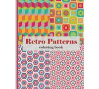 Retro Patterns: Coloring Book: Nineteen seventies retro patterns and designs: Color therapy: Relaxation coloring book for adults: Graphic design