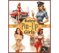 RETRO PIN-UP GIRLS Scrapbook Paper: Double-Sided Pages For Scrapbooking, Junk Journaling, And Paper Craft Projects