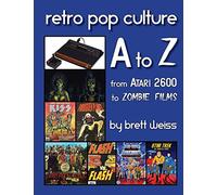 Retro Pop Culture A to Z: From Atari 2600 to Zombie Films