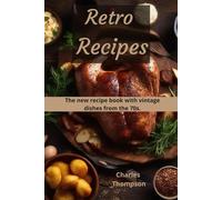 Retro Recipes: The new recipe book with vintage dishes from the 70s.