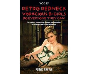 Retro Redneck Voracious B-Girls Do Everyone They Can, Vol. 5