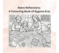 Retro Reflections: A Colouring Book of Bygone Eras