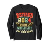 Retro Retired 2024 Retirement Worked My Whole Life for This Long Sleeve T-Shirt