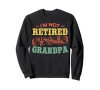 Retro Retirement I'm Not Retired I'm A Professional Grandpa Sweatshirt