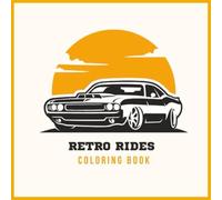 Retro Rides Coloring Book: Coloring pages of classic automobiles for all ages