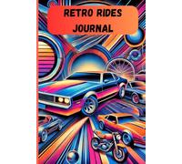 Retro Rides Journal - A Fun Notebook for Classic Car Lovers!: Great Gift for Car Lovers, Vintage Fans, and Auto Enthusiasts